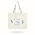 Self-Care Isn’t Selfish Totebag: A Daily Reminder to Protect Your Peace